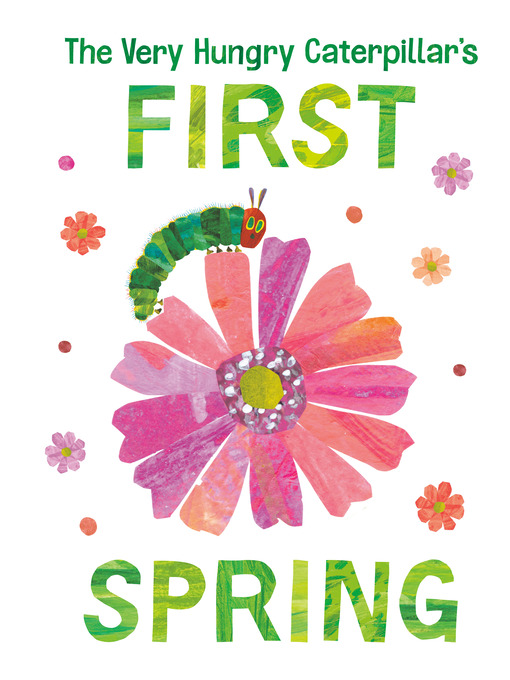 Title details for The Very Hungry Caterpillar's First Spring by Eric Carle - Wait list